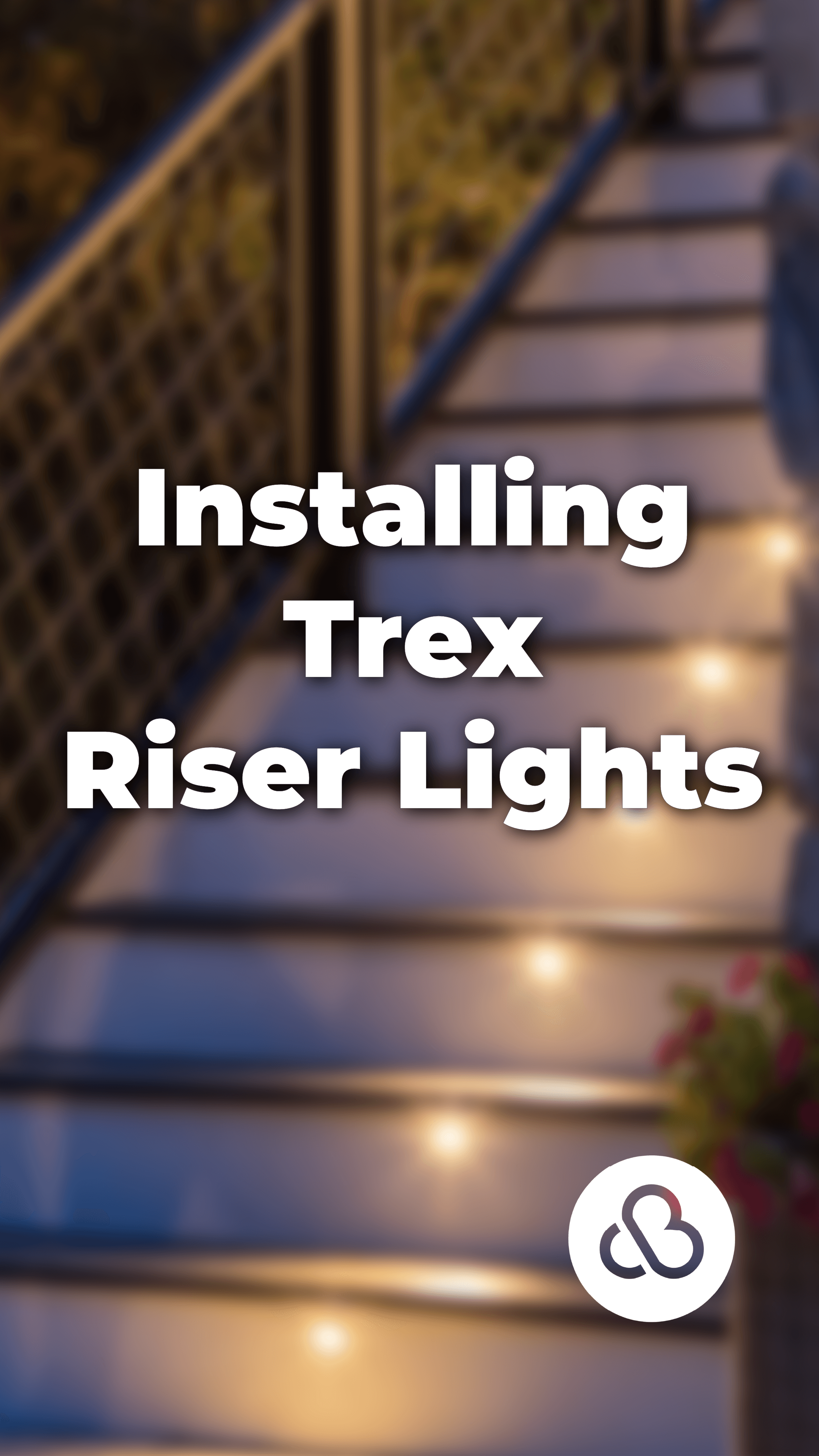 Installing Trex Riser Lights on a Composite Deck